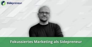 Sebastian Lugert Fokussiertes Marketing als Sidepreneur Gastartikel